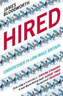 Cover image of book Hired: Six Months Undercover in Low-Wage Britain by James Bloodworth