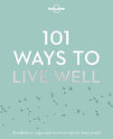 Cover image of book 101 Ways to Live Well by Victoria Joy and Karla Zimmerman