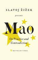 Cover image of book On Practice and Contradiction by Mao Tse-Tung, with an introduction by Slavoj Žižek