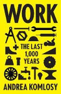 Cover image of book Work: The Last 1,000 Years by Andrea Komlosy