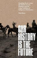 Cover image of book Our History Is the Future: Standing Rock Versus the Dakota Access Pipeline by Nick Estes 