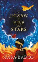 Cover image of book A Jigsaw of Fire and Stars by Yaba Badoe