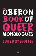 Cover image of book The Oberon Book of Queer Monologues by Scottee (Editor) 