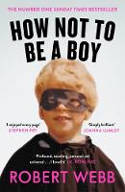 Cover image of book How Not To Be a Boy by Robert Webb 
