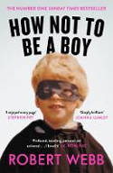 Cover image of book How Not To Be a Boy by Robert Webb