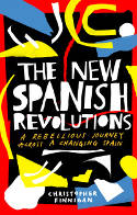 Cover image of book The New Spanish Revolutions: A Rebellious Journey Across a Changing Spain by Christopher Finnigan 
