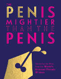 Cover image of book The Pen is Mightier Than the Penis: Words for the Wise from the World by Various authors 