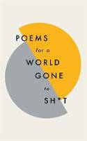 Cover image of book Poems For a World Gone to Sh*t by Various poets