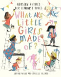 Cover image of book What Are Little Girls Made Of? Nursery Rhymes for Feminist Times by Jeanne Willis and Isabelle Follath