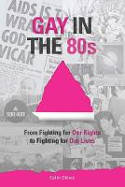 Cover image of book Gay in the 80s: From Fighting Our Rights to Fighting for Our Lives by Colin Clews