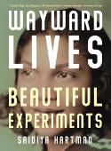 Cover image of book Wayward Lives, Beautiful Experiments by Saidiya Hartman 