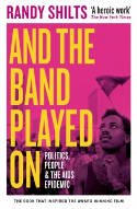 Cover image of book And the Band Played On: Politics, People, and the AIDS Epidemic by Randy Shilts 
