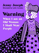 Cover image of book Warning: When I Am an Old Woman, I Shall Wear Purple by Jenny Joseph, illustrated by Lydia Coventry