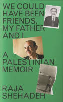 Cover image of book We Could Have Been Friends, My Father and I: A Palestinian Memoir by Raja Shehadeh