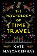 Cover image of book The Psychology of Time Travel by Kate Mascarenhas