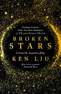 Cover image of book Broken Stars: Sixteen Stories from the New Frontiers of Chinese Science Fiction by Edited and translated by Ken Liu