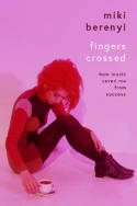 Cover image of book Fingers Crossed: How Music Saved Me from Success by Miki Berenyi