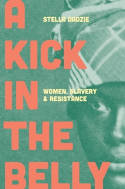 Cover image of book A Kick in the Belly: Women, Slavery and Resistance by Stella Dadzie