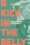 Cover image of book A Kick in the Belly: Women, Slavery and Resistance by Stella Dadzie 