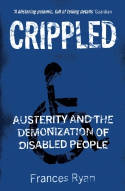 Cover image of book Crippled: Austerity and the Demonization of Disabled People by Frances Ryan