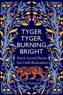 Cover image of book Tyger Tyger, Burning Bright: Much-Loved Poems You Half-Remember by Ana Sampson 