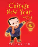Cover image of book Chinese New Year Wishes by Jillian Lin, illustrated by Shi Meng