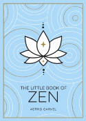 Cover image of book The Little Book of Zen by Astrid Carvel 