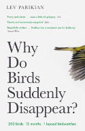Cover image of book Why Do Birds Suddenly Disappear? 200 birds. 12 months. 1 lapsed birdwatcher. by Lev Parikian 