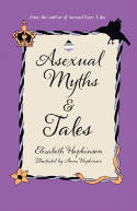 Cover image of book Asexual Myths & Tales by Elizabeth Hopkinson, illustrated by Anna Hopkinson