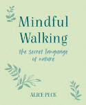 Cover image of book Mindful Walking: The Secret Language of Nature by Alice Peck