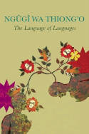 Cover image of book The Language of Languages by Ngugi Wa Thiong 