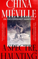 Cover image of book A Spectre, Haunting: On the Communist Manifesto by China Mieville 