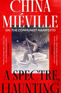 Cover image of book A Spectre, Haunting: On the Communist Manifesto by China Mieville