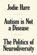 Cover image of book Autism Is Not A Disease: The Politics of Neurodiversity by Jodie Hare