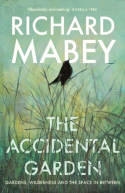 Cover image of book The Accidental Garden: Gardens, Wilderness and the Space In Between by Richard Mabey