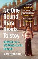 Cover image of book No One Round Here Reads Tolstoy: Memoirs of a Working-Class Reader by Mark Hodkinson 