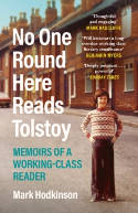 Cover image of book No One Round Here Reads Tolstoy: Memoirs of a Working-Class Reader by Mark Hodkinson