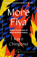 Cover image of book More Fiya: A New Collection of Black British Poetry by Kayo Chingonyi (Editor) 