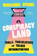 Cover image of book Conspiracyland: Trolls, True Believers and the New Information War by Marianna Spring