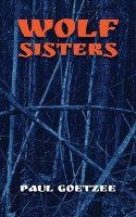 Cover image of book Wolf Sisters by Paul Goetzee 