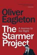 Cover image of book The Starmer Project: A Journey to the Right by Oliver Eagleton 