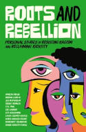 Roots and Rebellion: Personal Stories of Resisting Racism and Reclaiming Identity by Various Authors