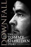 Downfall: The Tommy Sheridan Story by Alan McCombes