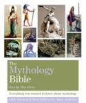 The Mythology Bible: Everything You Wanted to Know About Mythology by Sarah Bartlett
