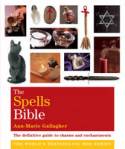 The Spells Bible: The Definitive Guide to Charms and Enchantments by Ann-Marie Gallagher