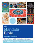 The Mandala Bible: The Definitive Guide to Using Sacred Shapes by Madonna Gauding