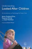 Cover image of book Understanding Looked After Children: An Introduction to Psychology for Foster Care by Jeune Guishard-Pine, Suzanne McCall and Lloyd Hamilton