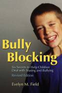 Cover image of book Bully Blocking: Six Secrets to Help children Deal with Teasing and bullying by Evelyn M Field