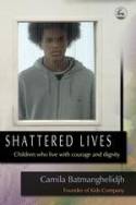 Cover image of book Shattered Lives: Children who live with courage and dignity by Camilla Batmanghelidjh