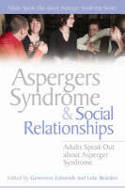 Asperger Syndrome and Social Relationships: Adults Speak Out about Asperger Syndrome by Genevieve Edmonds and Luke Beardon (Editors)